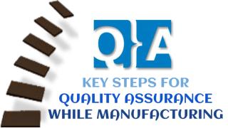 Key steps for Quality Assurance while manufacturing.pdf