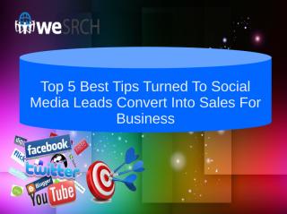 Top 5 Best Tips Turned To Social Media Leads Convert Into Sales For Business.ppt